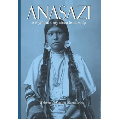 Anasazi: A mythical story about leadership