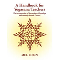A Handbook for Yogasana Teachers: The Incorporation of Neuroscience, Physiology, and Anatomy into the Practice
