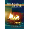 First Breath, Last Breath: Practices to Quiet the Mind and Open the Heart