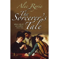 The Sorcerer's Tale: Faith and Fraud in Tudor England