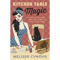 Kitchen Table Magic: Pull Up a Chair, Light a Candle & Let's Talk Magic