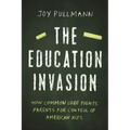 The Education Invasion: How Common Core Fights Parents for Control of American Kids
