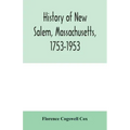 History of New Salem, Massachusetts, 1753-1953: prepared for the celebration of the 200th anniversary, August 7, 8, 9, 1953