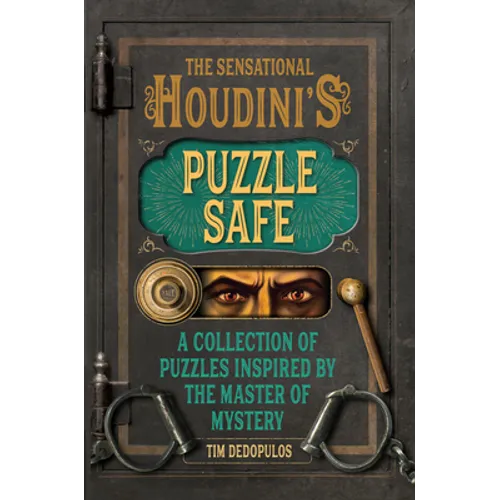 The Sensational Houdini's Puzzle Safe: A Collection of Puzzles Inspired by the Master of Mystery
