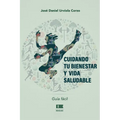 Cuidando tu bienestar y vida saludable: Guía fácil