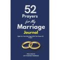52 Prayers for My Marriage: Fight For Your Marriage With The Power Of Prayer