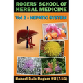 Rogers' School of Herbal Medicine Volume Two: Hepatic System
