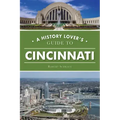 A History Lover's Guide to Cincinnati