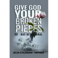 Give God Your Broken Pieces 30- day devotional