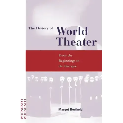 History of World Theater: From the Beginnings to the Baroque