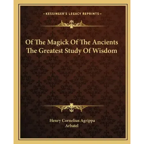 Of the Magick of the Ancients the Greatest Study of Wisdom