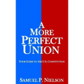 A More Perfect Union: Your Guide to the U.S. Constitution