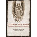 Nonviolent Word: Anabaptism, the Bible, and the Grain of the Universe