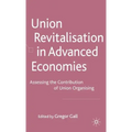 Union Revitalisation in Advanced Economies: Assessing the Contribution of Union Organising