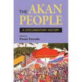 The Akan People: A Documentary History. Edited by Kwasi Konadu