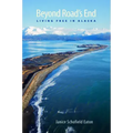 Beyond Road's End: Living Free in Alaska