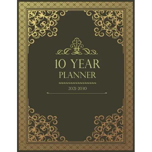 10 Year Monthly Planner 2021-2030: Prestigious 120 Months Personal Calendar, Schedule Organizer & Agenda With Holidays