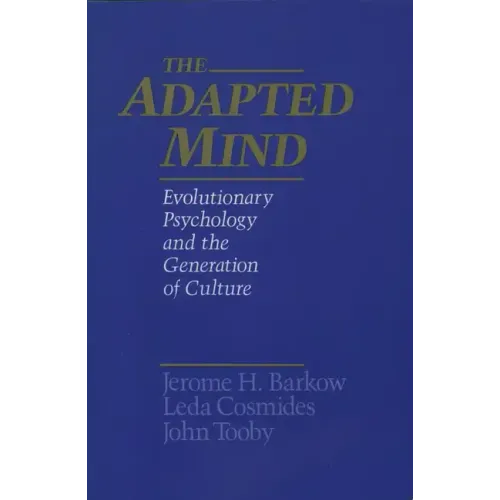 The Adapted Mind: Evolutionary Psychology and the Generation of Culture