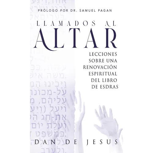 Llamados Al Altar: Lecciones sobre una renovación espiritual del libro de Esdras