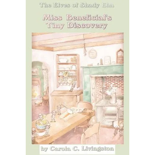 The Elves of Shady Elm: Miss Beneficial's Tiny Discovery
