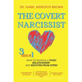 The Covert Narcissist: 3 Books in 1 - How to Handle a Toxic Relationship and Recover from CPTSD - Narcissistic Mothers, Divorcing & Healing f