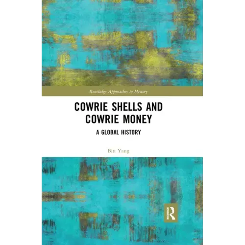 Cowrie Shells and Cowrie Money: A Global History