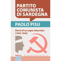 Partito Comunista Di Sardegna: Storia di un sogno interrotto (1943-1944)