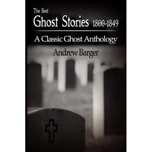The Best Ghost Stories 1800-1849: A Classic Ghost Anthology