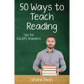 Fifty Ways to Teach Reading: Tips for ESL/EFL Teachers