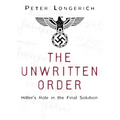 The Unwritten Order: Hitler's Role in the Final Solution