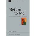 'Return to Me': A Biblical Theology of Repentance