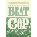 The Beat Cop: Chicago's Chief O'Neill and the Creation of Irish Music
