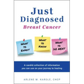 Just Diagnosed: Breast Cancer What to Expect What to Know What to Do Next