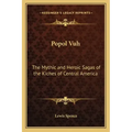 Popol Vuh: The Mythic and Heroic Sagas of the Kiches of Central America