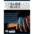100 Slide Licks For Blues Guitar: Master 100 Slide Guitar Licks in the Style of the World's 20 Greatest Blues Players