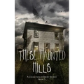 These Haunted Hills: A Collection of Short Stories Book 3
