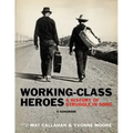 Working-Class Heroes: A History of Struggle in Song: A Songbook