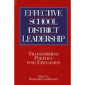 Effective School District Leadership: Transforming Politics into Education