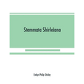 Stemmata Shirleiana: of the Annals of the Shirley Family, Lord of nether Etindon in the county of warwick and of shirley in the county of Derby