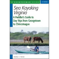 Sea Kayaking Virginia: A Paddler's Guide to Day Trips from Georgetown to Chincoteague