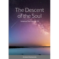 The Descent of the Soul: Symphonic Tone Poem, Op. 18