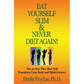 Eat Yourself Slim & Never Diet Again