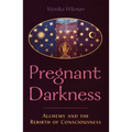 Pregnant Darkness: Alchemy and the Rebirth of Consciousness