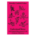 Understood Betsy: with Original Illustrations by Ada Clendenin Williamson