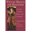 Wiccan Magick for Beginners: A Guide to Spells, Rites, and Customs