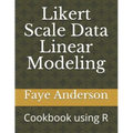 Likert Scale Data Linear Modeling: A Cookbook using R