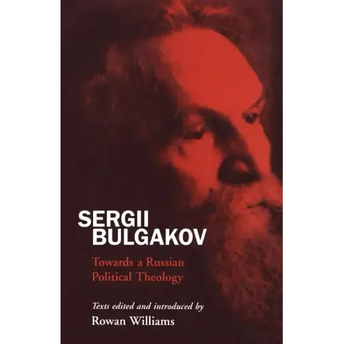 Sergii Bulgakov: Towards a Russian Political Theology