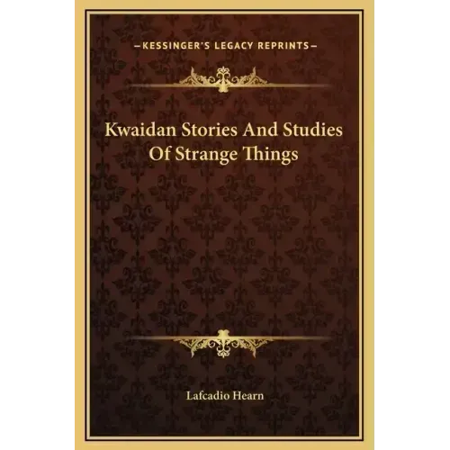 Kwaidan Stories and Studies of Strange Things