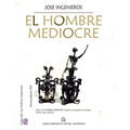El hombre mediocre: Colección La Cultura Argentina