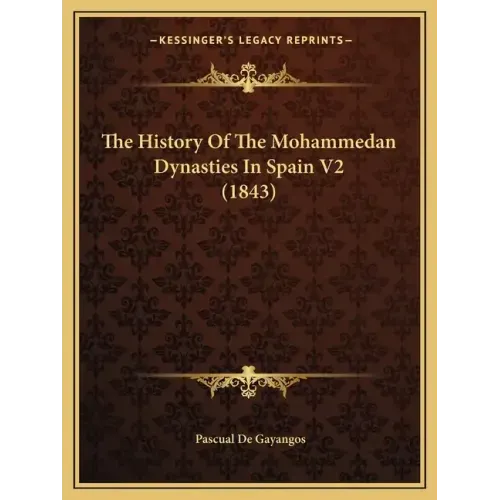 The History Of The Mohammedan Dynasties In Spain V2 (1843)